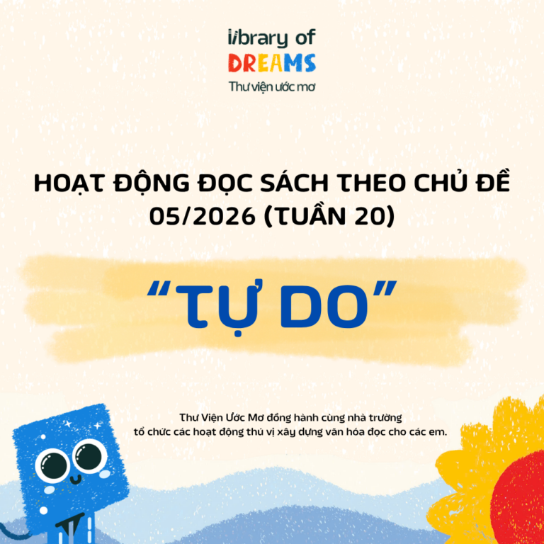 HOẠT ĐỘNG ĐỌC SÁCH TUẦN 20 (05/2026) “TỰ DO” – NUÔI DƯỠNG TÌNH THƯƠNG VÀ TRÍ SÁNG TẠO CHO EM